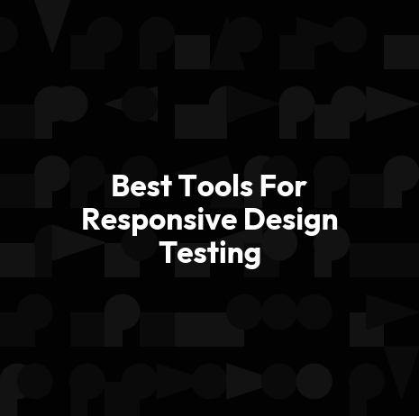 Best Tools For Responsive Design Testing