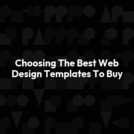 Choosing The Best Web Design Templates To Buy