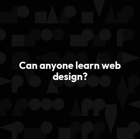 Can anyone learn web design?