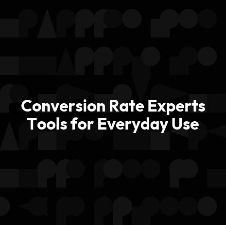 Conversion Rate Experts Tools for Everyday Use
