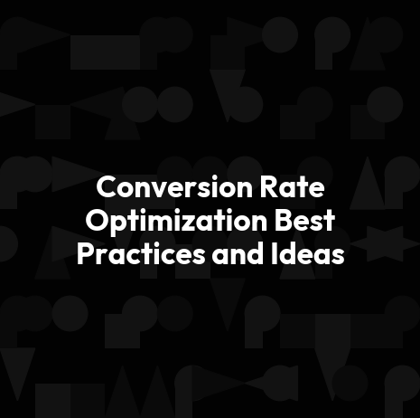 Conversion Rate Optimization Best Practices and Ideas