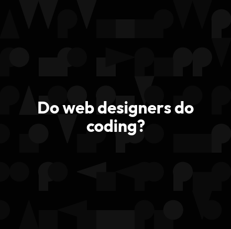 Do web designers do coding?