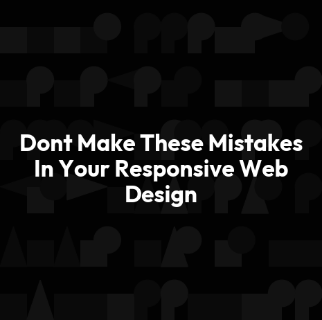 Dont Make These Mistakes In Your Responsive Web Design