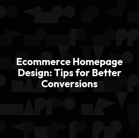 Ecommerce Homepage Design: Tips for Better Conversions