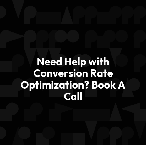 Need Help with Conversion Rate Optimization? Book A Call
