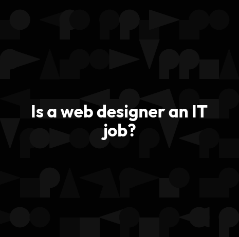 Is a web designer an IT job?