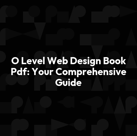 O Level Web Design Book Pdf: Your Comprehensive Guide