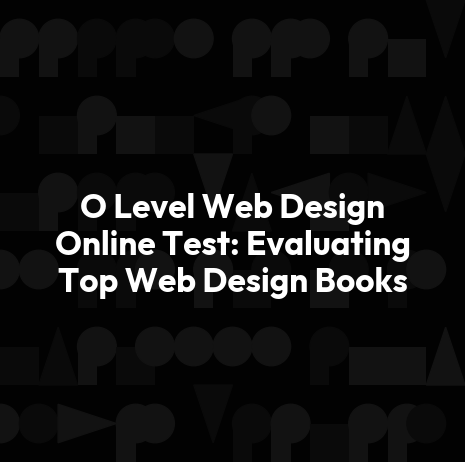 O Level Web Design Online Test: Evaluating Top Web Design Books
