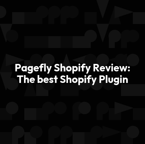 Pagefly Shopify Review: The best Shopify Plugin