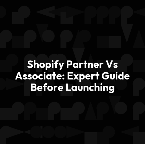 Shopify Partner Vs Associate: Expert Guide Before Launching