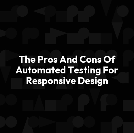 The Pros And Cons Of Automated Testing For Responsive Design