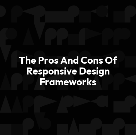 The Pros And Cons Of Responsive Design Frameworks