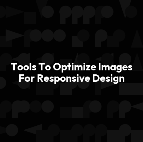 Tools To Optimize Images For Responsive Design
