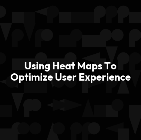 Using Heat Maps To Optimize User Experience