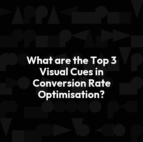 What are the Top 3 Visual Cues in Conversion Rate Optimisation?