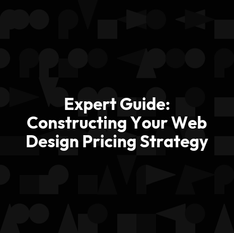 Expert Guide: Constructing Your Web Design Pricing Strategy