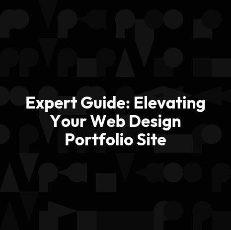 Expert Guide: Elevating Your Web Design Portfolio Site
