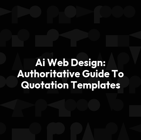 Ai Web Design: Authoritative Guide To Quotation Templates