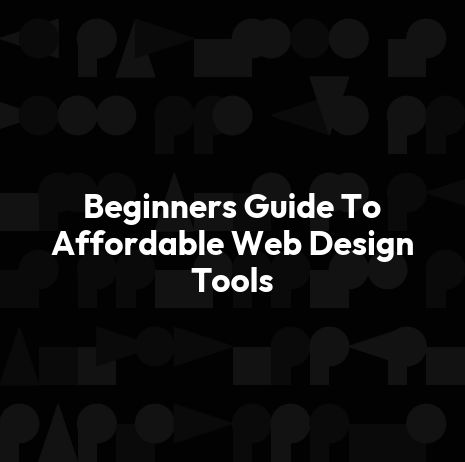 Beginners Guide To Affordable Web Design Tools