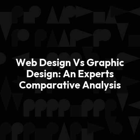 Web Design Vs Graphic Design: An Experts Comparative Analysis