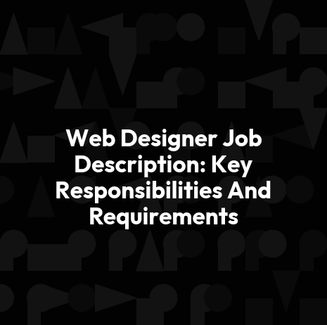 Web Designer Job Description: Key Responsibilities And Requirements