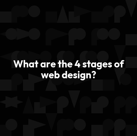 What are the 4 stages of web design?