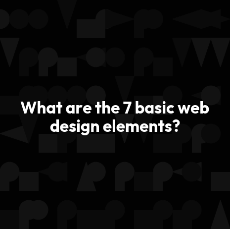 What are the 7 basic web design elements?