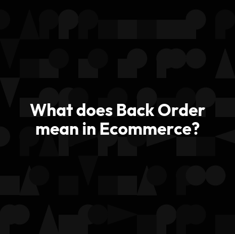 What does Back Order mean in Ecommerce?