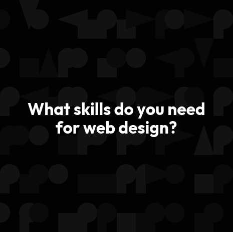 What skills do you need for web design?